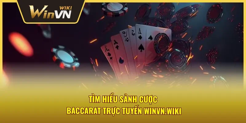 Tổng quan về game đổi thưởng Baccarat trực tuyến