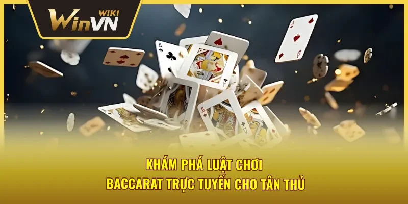 Luật chơi Baccarat trực tuyến Winvn chi tiết cho tân thủ