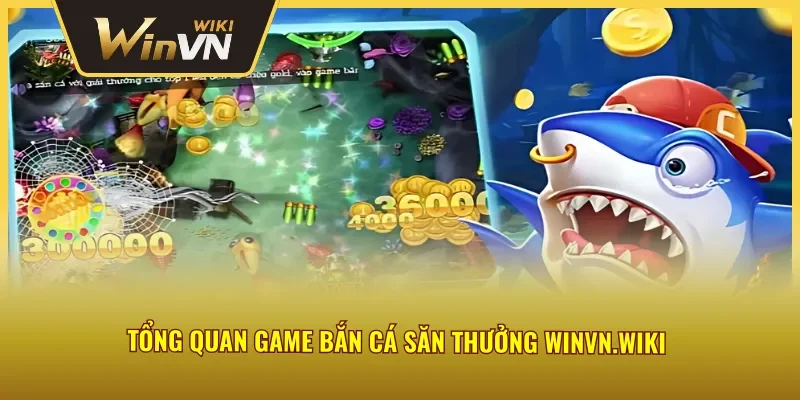 Thông tin về bắn cá săn thưởng trực tuyến