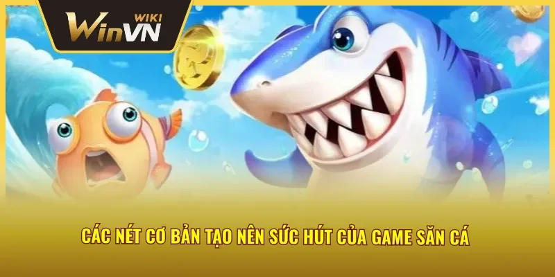 Ưu điểm nổi bật của game bắn cá săn thưởng Winvn