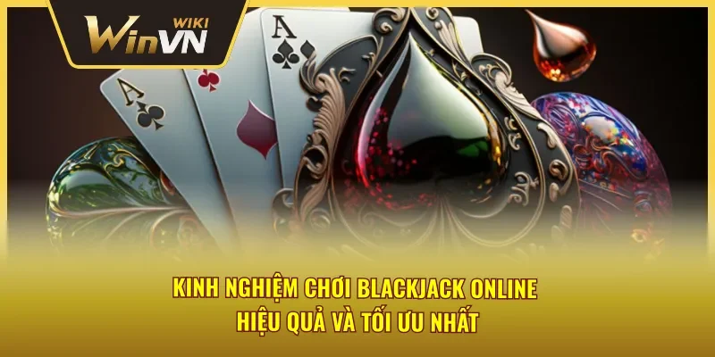 Những kinh nghiệm chơi Blackjack trực tuyến Winvn