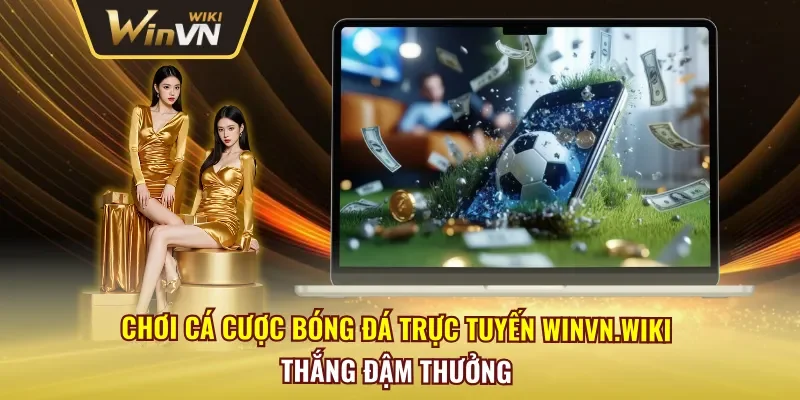 Cá Cược Bóng Đá Trực Tuyến Winvn