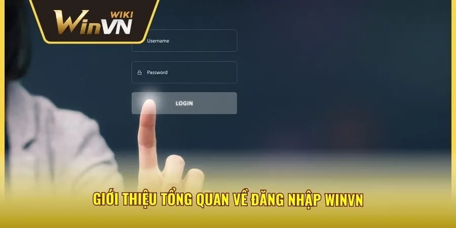 Giới thiệu tổng quan về đăng nhập winvn