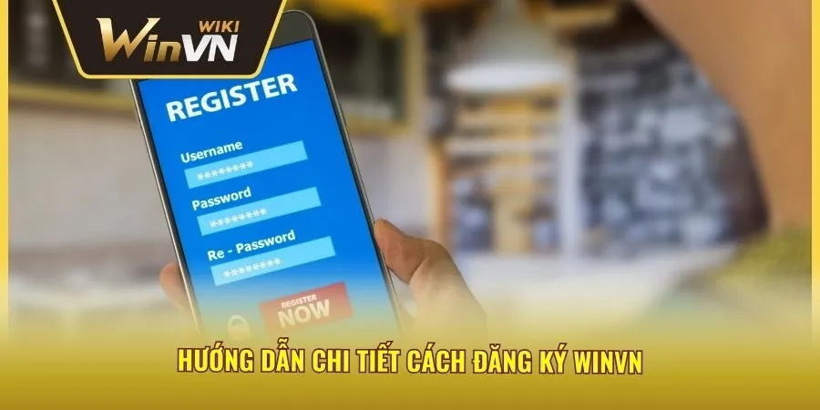 Hướng dẫn chi tiết cách đăng ký winvn