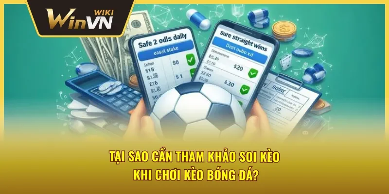 Lý do nên soi kèo chơi đặt cược kèo bóng đá Winvn