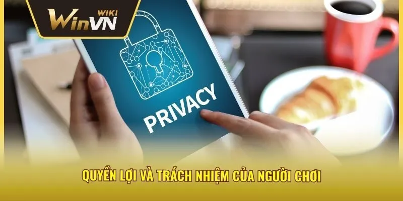 Quyền lợi và trách nhiệm của người chơi