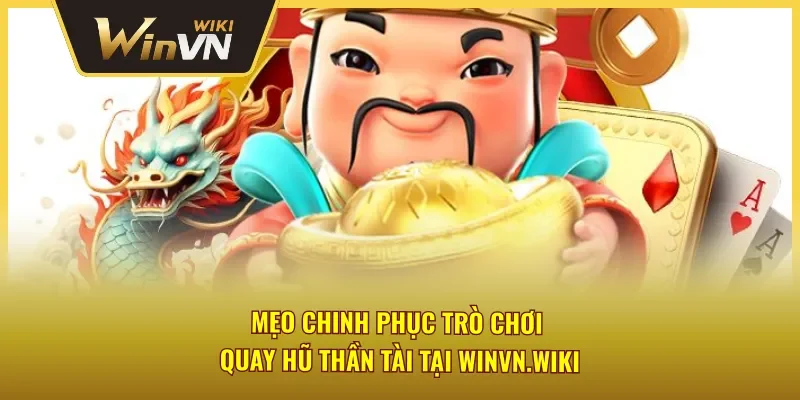 Mẹo chinh phục trò chơi slot Thần Tài Winvn